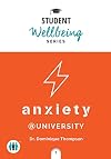 Anxiety at University (Student Wellbeing Series)