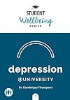 Depression at University (Student Wellbeing Series)