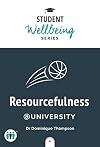 Resourcefulness at University (Student Wellbeing Series)