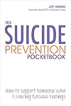 The Suicide Prevention Pocket Guidebook: How to Support Someone Who is Having Suicidal Feelings