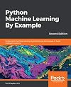Python Machine Learning By Example: The easiest way to get into machine learning