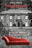 Forgiveness- A sensation novel-The life and murder of Bessie Caroline Goodwin