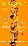 From Far Around They Saw Us Burn