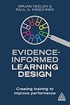 Evidence-Informed Learning Design: Creating Training to Improve Performance