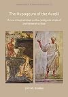 The Hypogeum of the Aurelii: A new interpretation as the collegiate tomb of professional scribae (Archaeopress Roman Archaeology)