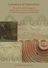 Ceramics in transition : production and exchange of late Byzantine-early Islamic pottery in southern Transjordan and the Negev