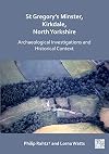 St Gregory's Minster, Kirkdale, North Yorkshire: Archaeological Investigations and Historical Context