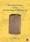 New Approaches to the Archaeology of Beekeeping (English, French and Spanish Edition)