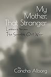 My Mother, That Stranger: Letters from the Spanish Civil War (The Canada Blanch / Sussex Academic Stud)