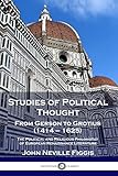 Studies Of Political Thought From Gerson To Grotius 1414 1625 The Political And Religious Philosophy Of European Renaissance Literature