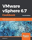 Vmware Vsphere 67 Cookbook Practical Recipes To Deploy Configure And Manage Vmware Vsphere 67 Components 4th Edition