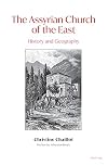 The Assyrian Church of the East: History and Geography