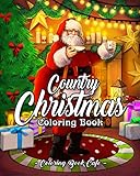 Country Christmas Coloring Book An Adult Coloring Book Featuring Festive And Beautiful Christmas Scenes In The Country