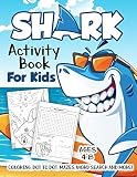 Shark Activity Book For Kids Ages 48 A Fun Kid Workbook Game For Learning Fish Coloring Dot To Dot Mazes Word Search And More