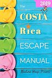 The Costa Rica Escape Manual 2019 Happier Than A Billionaire