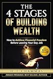 The 4 Stages Of Building Wealth How To Achieve Financial Freedom Before Leaving Your Day Job
