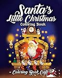 Santas Little Christmas Coloring Book A Coloring Book Featuring Adorable Santa Designs For Holiday Fun Stress Relief And Relaxation