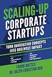 Scalingup Corporate Startups Turn Innovation Concepts Into Business Impact