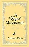 A Royal Masquerade