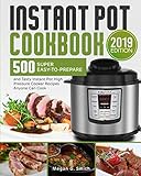 Instant Pot Cookbook 500 Super Easytoprepare And Tasty Instant Pot High Pressure Cooker Recipes Anyone Can Cook Save Time Money Have A Healthy Lifestyle