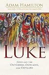 Luke: Jesus and the Outsiders, Outcasts, and Outlaws