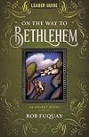 On the Way to Bethlehem Leader Guide