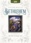 On the Way to Bethlehem DVD: An Advent Study