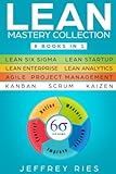 Lean Mastery Collection 8 Books In 1 Lean Six Sigma Lean Startup Lean Enterprise Lean Analytics Agile Project Management Kanban Scrum Kaizen