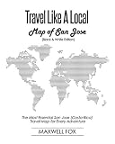 Travel Like A Local Map Of San Jose Black And White Edition The Most Essential San Jose Costa Rica Travel Map For Every Adventure