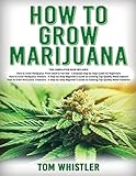 How To Grow Marijuana 3 Books In 1 The Complete Beginners Guide For Growing Topquality Weed Indoors And Outdoors