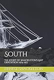 South The Story Of Shackletons Last Expedition 19141917