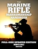The Marine Rifle Marksmanship Handbook Fullsize Updated Edition Master The M16 Rifle M4 Carbine And Other Black Rifle Variants Mcrp 810b2 Mcrp 301a