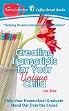 Creating Transcripts for Your Unique Child: Help Your Homeschool Graduate Stand Out from the Crowd