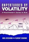 Unperturbed By Volatility A Practitioners Guide To Risk
