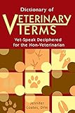 Dictionary Of Veterinary Terms Vet Speak Deciphered For The Non Veterinarian
