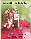 Christmas Dottodot For Adults Relaxing Stress Free Dot To Dot Holiday Patterns To Color