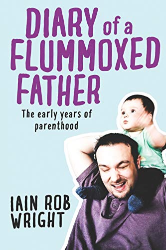 Diary of a Flummoxed Father: The early years of parenthood book cover