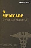 A Medicare Owners Manual Your Guide To Medicare Benefits