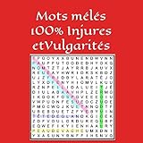 Mots Mls 100 Injures Et Vulgarits Avec 200 Jurons Insultes Et Mots Vulgaires Uniquement