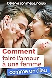 Comment Faire L%E2%80%99amour %C3%A0 Une Femme Comme Un Dieu 