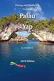 Diving And Snorkeling Guide To Palau And Yap Diving Snorkeling Guides 2019