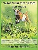Large Print Dot To Dot For Adults Relaxing Country Animal Landscape Farm Scenes From 150 To 505 Dots Fun Dot To Dot For Adults