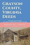 Grayson County, Virginia Deeds: Volumes 1 & 2: 1793-1811, featuring Unrecorded Deeds 1793-1840