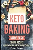 Keto Baking Made Easy Uniquely Sweet Healthy Holiday Classics