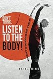 Dont Think Listen To The Body Introduction To The Hino Method And Theory Of Human Body And Movement Control