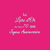 Le Livre D'or De Mes 70 Ans Joyeux Anniversaire: Livre D'or Anniversaire 70 Ans 21 X 21 Cm Accessoires Decoration Idee Cadeau 70 Ans Anniversaire Pour ... P%C3%A8re Ami Soeur Fr%C3%A8re Famille Couverture Noir