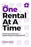 One Rental At A Time The Journey To Financial Independence Through Real Estate
