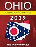 Ohio Rules Of Criminal Procedure 2019 Complete Rules As Revised Through July 1 2018 Ohio Codes