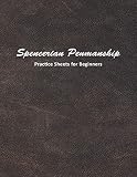 Spencerian Penmanship Practice Sheets For Beginners Learn To Write An Elegant Script Style For Business Or Personal Letter Writing