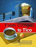From Gringo To Tico A Practical How To Guide To Living In Costa Rica Learn About How To Live In Costa Rica The Little Details That Can Make Life So Much Easier
